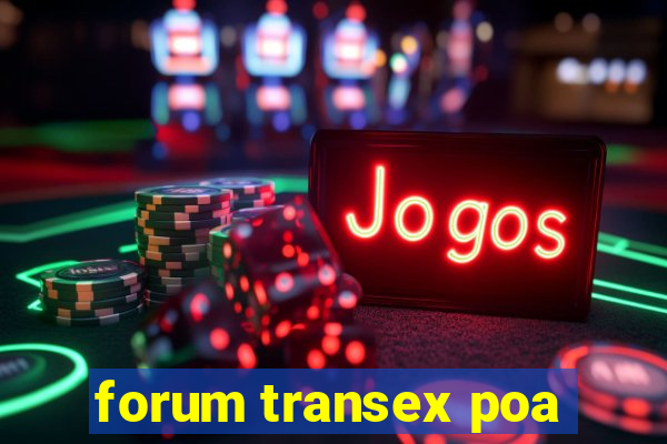 forum transex poa